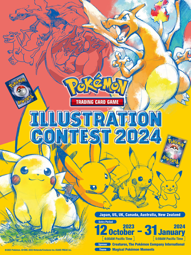 Pokémon Trading Card Game ILLUSTRATION CONTEST 2022 Japan and U.S. only October 13, 2021 (8:00PM Pacific Time) - January 31, 2022 (6:59AM Pacific Time) Sponsor: Creatures, The Pokémon Company International